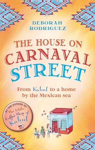 The House on Carnaval Street: From Kabul to a Home by the Mexican Sea von Little, Brown Book Group